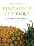 Pineapple Culture: A History of the Tropical and Temperate Zones Volume 10