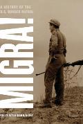 Migra!: A History of the U.S. Border Patrolvolume 29