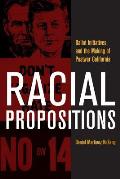 Racial Propositions: Ballot Initiatives and the Making of Postwar California Volume 30