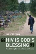 Hiv Is Gods Blessing Rehabilitating Morality In Neoliberal Russia