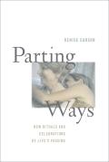 Parting Ways New Rituals & Celebrations of Lifes Passing