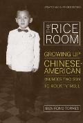 The Rice Room: Growing Up Chinese-American from Number Two Son to Rock 'n' Roll