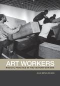 Art Workers Radical Practice in the Vietnam War Era
