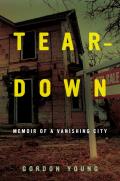 Teardown: Memoir of a Vanishing City