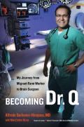 Becoming Dr Q My Journey from Migrant Farm Worker to Brain Surgeon