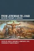 From Jeremiad to Jihad Religion Violence & America