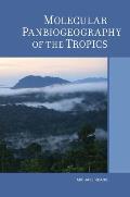Molecular Panbiogeography of the Tropics: Volume 4