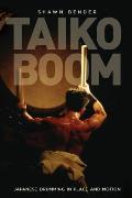 Taiko Boom: Japanese Drumming in Place and Motion Volume 23