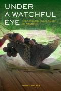 Under a Watchful Eye: Self, Power, and Intimacy in Amazonia Volume 9