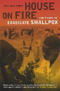 House on Fire: The Fight to Eradicate Smallpoxvolume 21