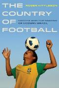 The Country of Football: Soccer and the Making of Modern Brazil Volume 2