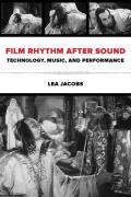 Film Rhythm After Sound: Technology, Music, and Performance