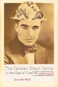 Parisian Avant Garde in the Age of Cinema 1900 1923