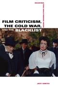 Film Criticism, the Cold War, and the Blacklist: Reading the Hollywood Reds