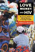 Love Money & Hiv Becoming A Modern African Woman In The Age Of Aids