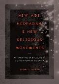 New Age Neopagan & New Religious Movements Alternative Spirituality in Contemporary America