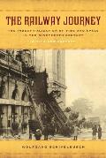 The Railway Journey: The Industrialization of Time and Space in the Nineteenth Century