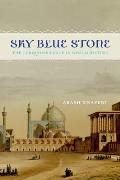 Sky Blue Stone The Turquoise Trade in World History