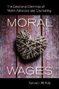 Moral Wages: The Emotional Dilemmas of Victim Advocacy and Counseling