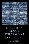 Christianity, Islam, and Orisa-Religion: Three Traditions in Comparison and Interaction Volume 18