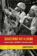 Scratching Out a Living: Latinos, Race, and Work in the Deep South Volume 38