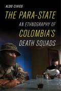The Para-State: An Ethnography of Colombia's Death Squads