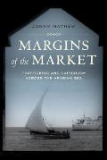 Margins of the Market: Trafficking and Capitalism Across the Arabian Sea Volume 24