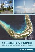Suburban Empire: Cold War Militarization in the Us Pacific Volume 64
