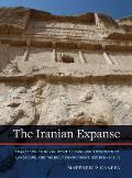 The Iranian Expanse: Transforming Royal Identity Through Architecture, Landscape, and the Built Environment, 550 Bce-642 Ce
