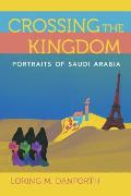 Crossing the Kingdom Portraits of Saudi Arabia
