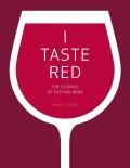 I Taste Red The Science of Tasting Wine