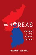 Koreas The Birth of Two Nations Divided