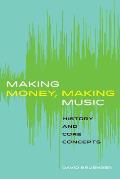 Making Money Making Music History & Core Concepts