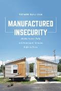 Manufactured Insecurity Mobile Home Parks & Americansa Tenuous Right To Place