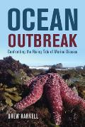 Ocean Outbreak Confronting the Rising Tide of Marine Disease