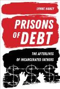 Prisons of Debt The Afterlives of Incarcerated Fathers