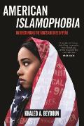 American Islamophobia Understanding the Roots & Rise of Fear
