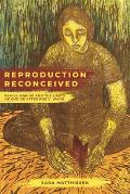 Reproduction Reconceived: Family Making and the Limits of Choice After Roe V. Wade Volume 5