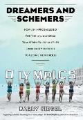 Dreamers & Schemers How an Improbable Bid for the 1932 Olympics Transformed Los Angeles from Dusty Outpost to Global Metropolis