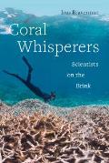 Coral Whisperers Scientists on the Brink
