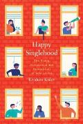 Happy Singlehood The Rising Acceptance & Celebration of Solo Living