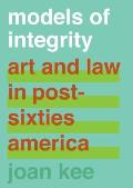 Models of Integrity: Art and Law in Post-Sixties America