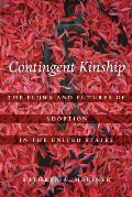 Contingent Kinship: The Flows and Futures of Adoption in the United States Volume 2