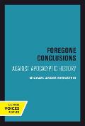 Foregone Conclusions: Against Apocalyptic History Volume 4