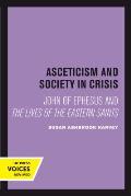 Asceticism and Society in Crisis: John of Ephesus and the Lives of the Eastern Saints Volume 18