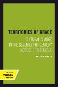 Territories of Grace: Cultural Change in the Seventeenth-Century Diocese of Grenoble Volume 11