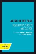 Aging in the Past: Demography, Society, and Old Age Volume 7