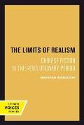 The Limits of Realism: Chinese Fiction in the Revolutionary Period