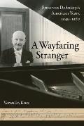 A Wayfaring Stranger: Ernst Von Dohn?nyi's American Years, 1949-1960 Volume 25
