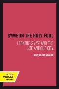 Symeon the Holy Fool: Leontius's Life and the Late Antique City Volume 25